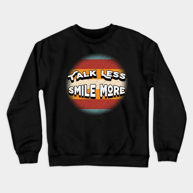 Talk Less Smile More - Happy Retro Crewneck Sweatshirt by Bazzar Designs